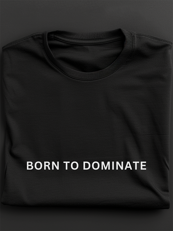 Born To Dominate: Regular Fit T-shirt - Ultra Soft