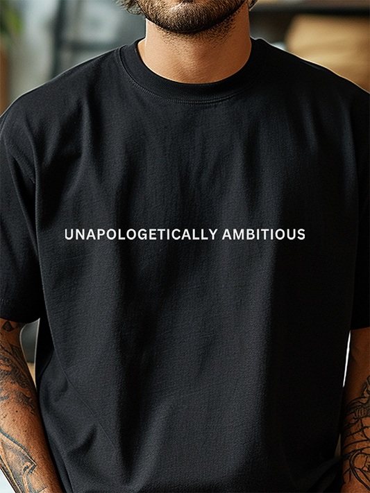 Unapologetically Ambitious: Regular Fit T-shirt - Ultra Soft