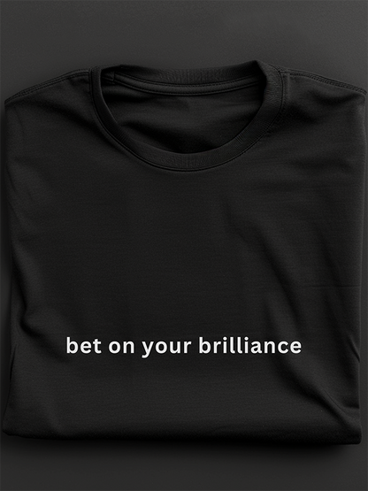 Bet On Your Brilliance: Regular Fit T-shirt - Ultra Soft